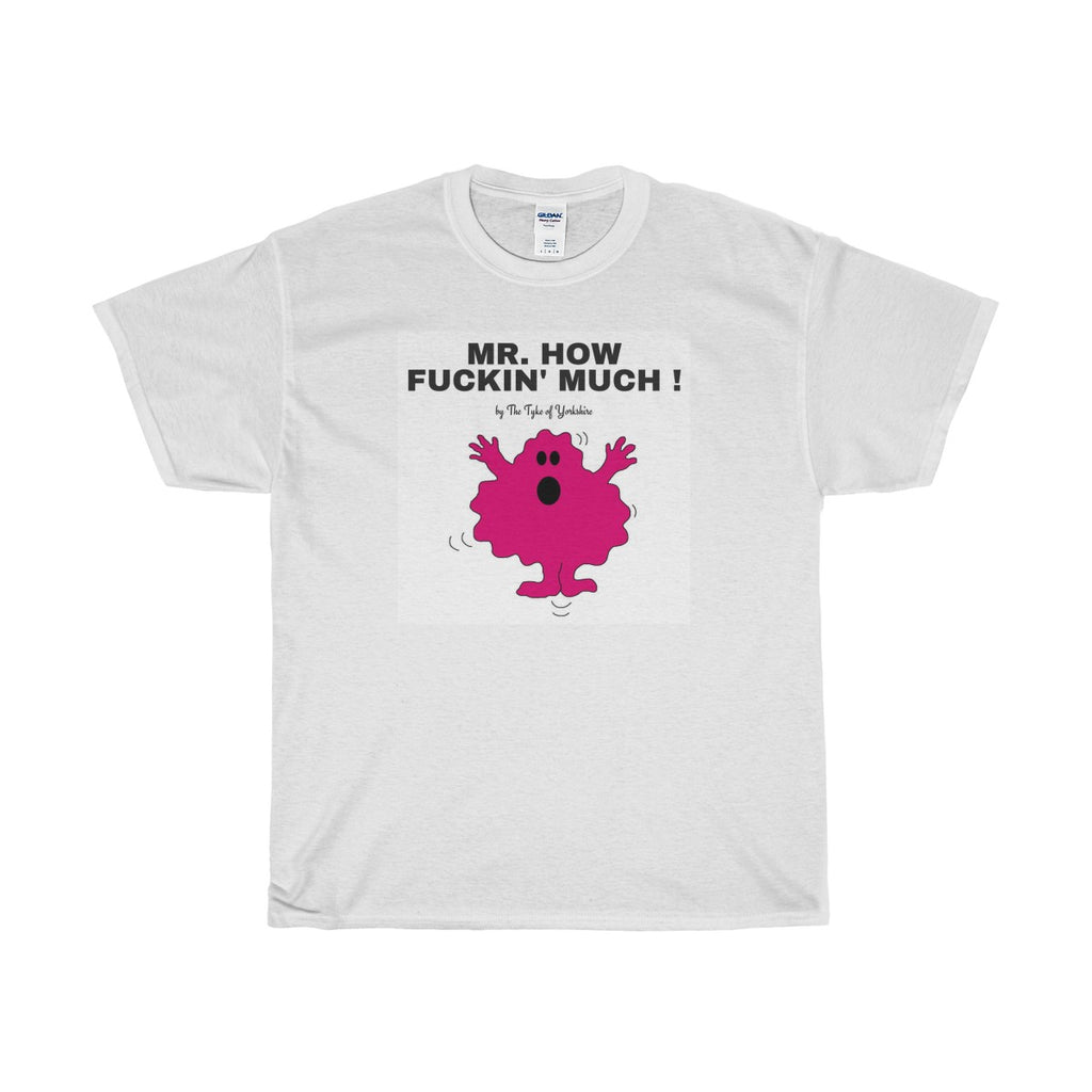Yorkshire Mr Men TShirt - Mr How Fuckin Much ? - Yorkshire Clobber and Threads