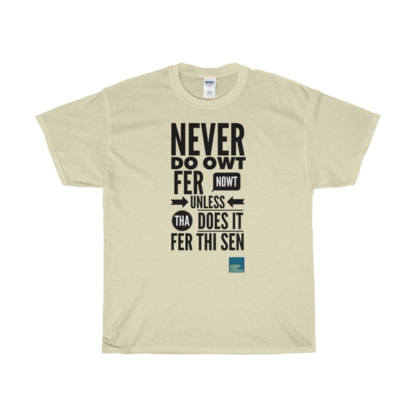 Original Yorkshire Tee - Never do owt fer nowt - Yorkshire Clobber and Threads