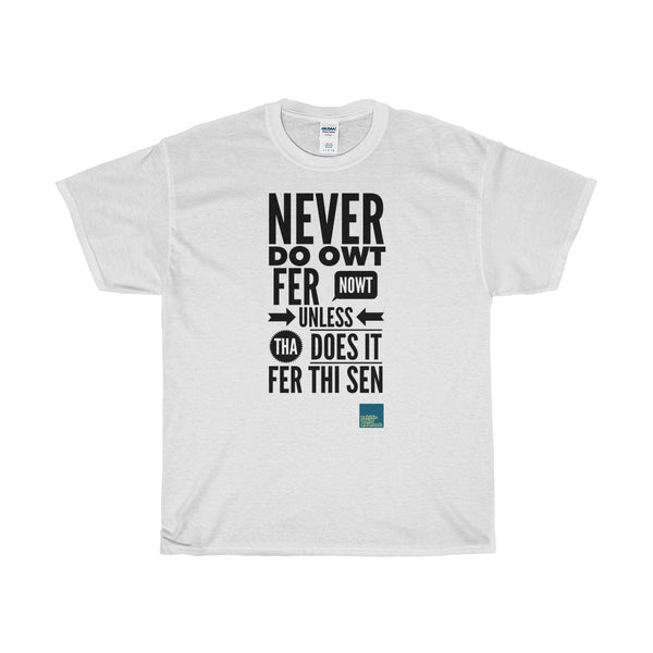 Original Yorkshire Tee - Never do owt fer nowt - Yorkshire Clobber and Threads