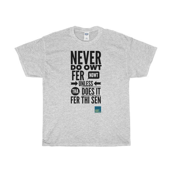 Original Yorkshire Tee - Never do owt fer nowt - Yorkshire Clobber and Threads