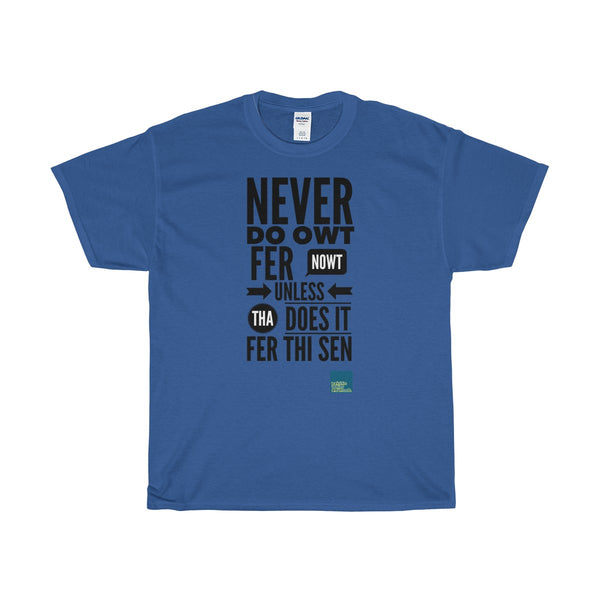 Original Yorkshire Tee - Never do owt fer nowt - Yorkshire Clobber and Threads