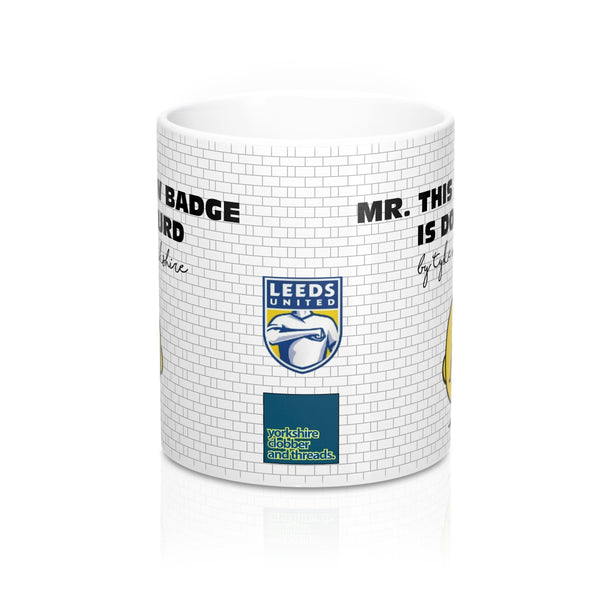 Yorkshire Football Mug - Leeds United - Mr New Badge is Dog Turd - Yorkshire Clobber and Threads