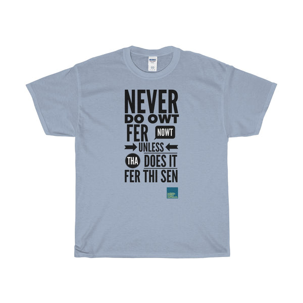Original Yorkshire Tee - Never do owt fer nowt - Yorkshire Clobber and Threads