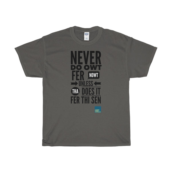 Original Yorkshire Tee - Never do owt fer nowt - Yorkshire Clobber and Threads