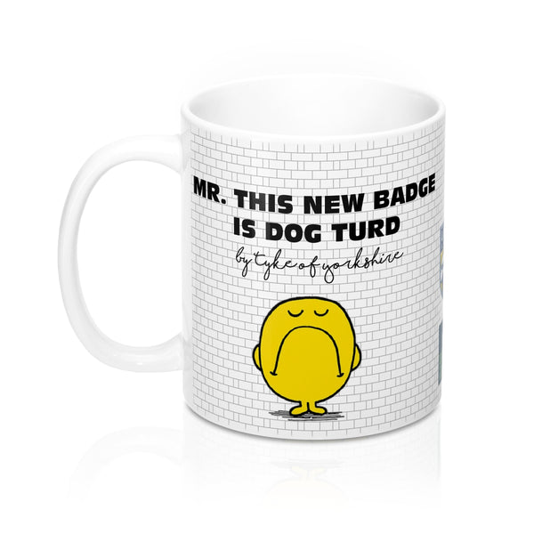 Yorkshire Football Mug - Leeds United - Mr New Badge is Dog Turd - Yorkshire Clobber and Threads