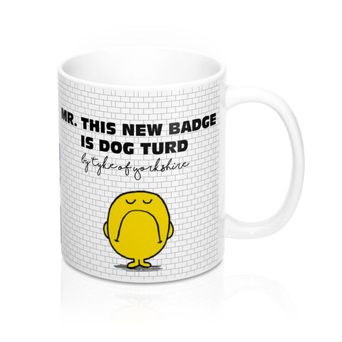 Yorkshire Football Mug - Leeds United - Mr New Badge is Dog Turd - Yorkshire Clobber and Threads