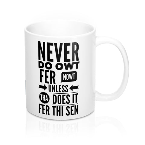 Yorkshire Mug - Never do owt fer nowt - Yorkshire Clobber and Threads